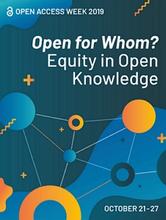 Open Access Week 2019 Poster: Open for Whom? Equity in Open Knowledge