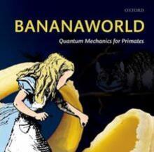 Detail, cover of Bananaworld: Quantum Mechanics for Primates by Jeffrey Bub (Oxford, UK: Oxford University Press, 2016). Illustration by Tanya Bub