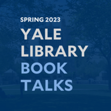 Spring 2023 Yale Library Book Talks text on blue background